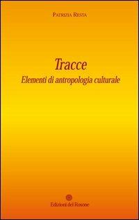 Tracce. Elementi di antropologia culturale - Patrizia Resta - copertina