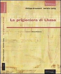 La prigioniera di Lhasa. Ngawang Sangdrol, religiosa e ribelle - Philippe Broussard,Danielle Laeng - copertina