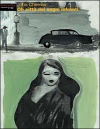 Oh città dei sogni infranti!