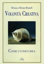 Volontà creativa. «Come l'uomo crea»