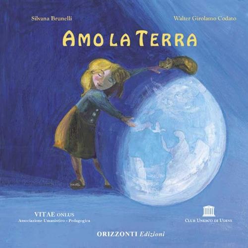 Amo la terra - Silvana Tiani Brunelli,Raffaella Miglietta - copertina