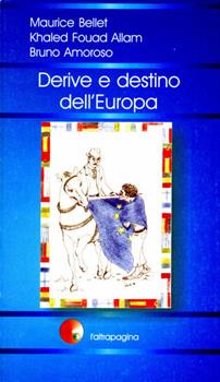 Libro Derive e destino dell'Europa Maurice Bellet , Khaled F. Allam , Bruno Amoroso