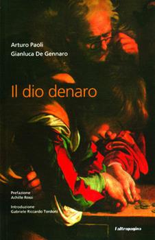 Libro Il dio denaro Arturo Paoli , Gianluca De Gennaro