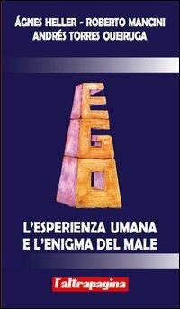 L' esperienza umana e l'enigma del male - Ágnes Heller,Roberto Mancini,Andrés Torres Queiruga - copertina