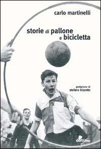 Storie di pallone e bicicletta - Carlo Martinelli - copertina