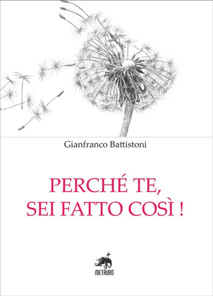 Perché te, sei fatto così! - Gianfranco Battistoni - copertina