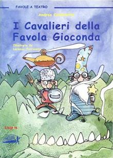 I cavalieri della favola gioconda. Con audiocassetta