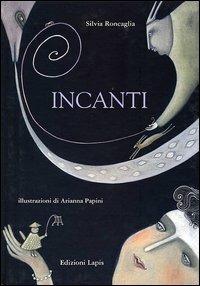 Incanti - Silvia Roncaglia,Arianna Papini - copertina