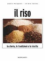 Il riso. La storia, le tradizioni e le ricette