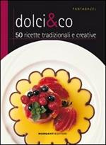 Dolci & Co. 50 ricette tradizionali e creative