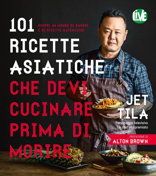101 ricette asiatiche che devi cucinare prima di morire - Jet Tila - copertina