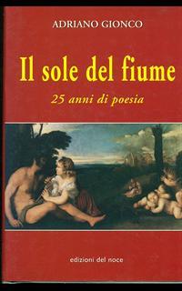 Il sole del fiume. 25 anni di poesia