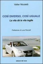 Così diverso, così uguale. La vita dà, la vita toglie