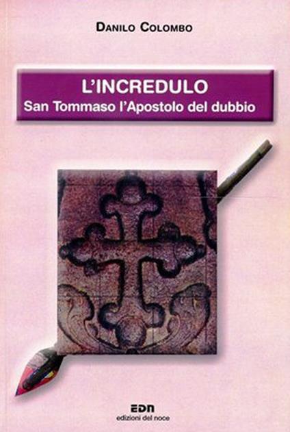 L'incredulo. San Tommaso apostolo del dubbio - Danilo Colombo - copertina