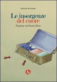 Le insorgenze del cuore. Naufragio sull'Andrea Doria - Ermanno Di Sandro - copertina