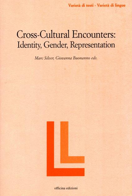 Cross-cultural encounters. Identity, gender, representation - Marc Silver,Giovanna Buonanno - copertina