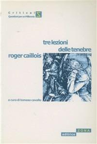 Tre lezioni delle tenebre - Roger Caillois - copertina