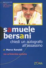 Samuele Bersani. Chiedi un autografo all'assassino