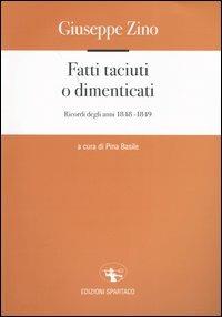 Fatti taciuti o dimenticati. Ricordi degli anni 1848-1849 - Giuseppe Zino - copertina
