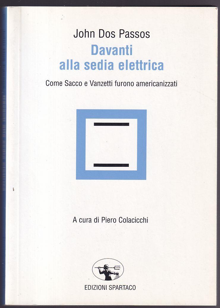 Davanti alla sedia elettrica. Come Sacco e Vanzetti furono americanizzati