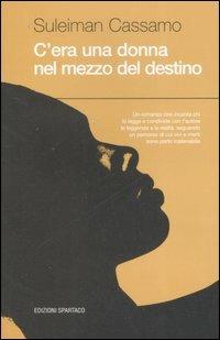 C'era una donna nel mezzo del destino - Suleiman Cassamo - copertina