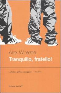 Tranquillo, fratello - Alex Wheatle - copertina
