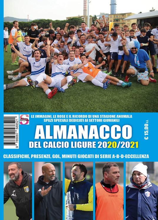 Almanacco del calcio ligure 2020-2021. Classifiche, presenze, gol, minuti giocati di serie A-B-C-Eccellenza - Paolo Dellepiane,Francesco Casuscelli,Luca Bianchi - copertina