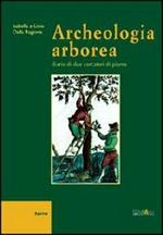 Archeologia arborea. Diario di due cercatori di piante