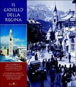Il gioiello della regina. Alla scoperta di Cortina d'Ampezzo in un percorso tra storia e costume