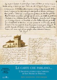 Libro Le carte che parlano... L'archivio storico dell'Abbazia di San Pietro in Perugia 