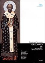 Gregorio di Nazianzo. Il messaggio spirituale di un teologo, di un poeta precursore delle ansie moderne