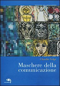Maschere della comunicazione - Claudio Volpi - copertina