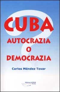Cuba. Autocrazia o democrazia? - Carlos Méndez Trovar - copertina