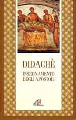 Didachè. Simbolismo e liturgia eucaristica dell'età apostolica