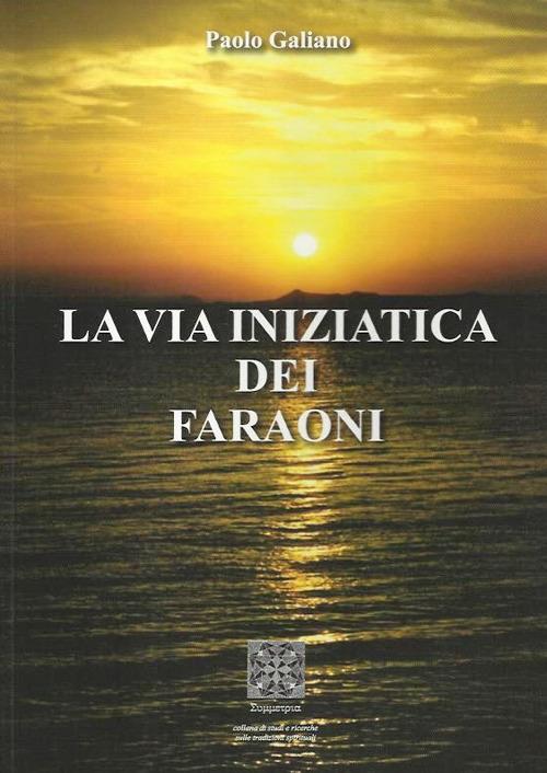 La via iniziatica dei faraoni - Paolo Galiano - copertina