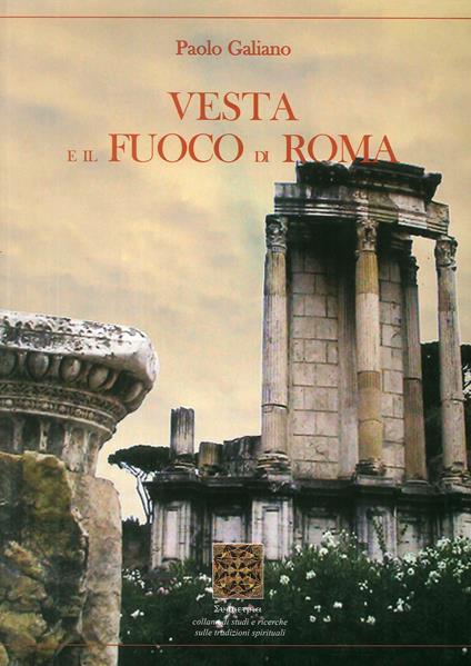 Vesta e il fuoco di Roma - Paolo Galiano - copertina