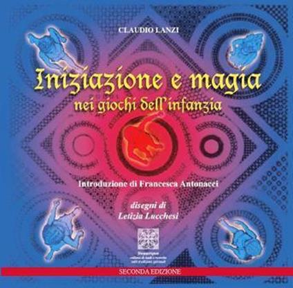 Iniziazione e magia nei giochi dell'infanzia - Claudio Lanzi - copertina