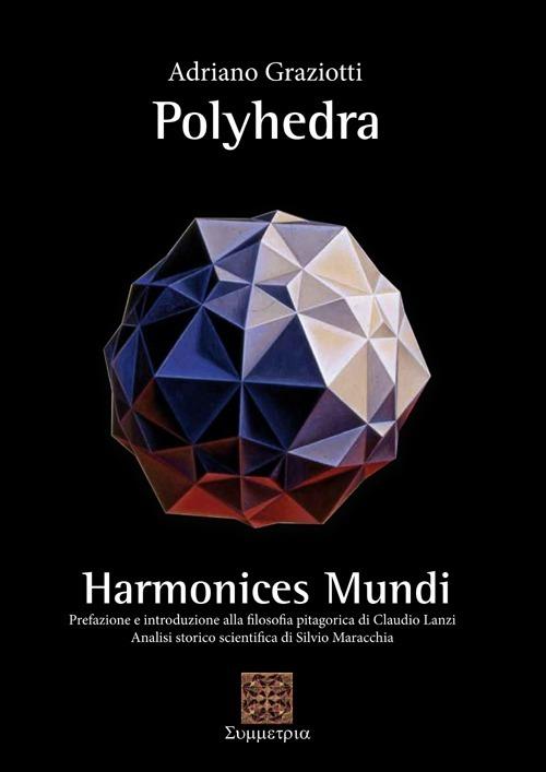 Polyhedra. Harmonices mundi - Adriano Graziotti - copertina