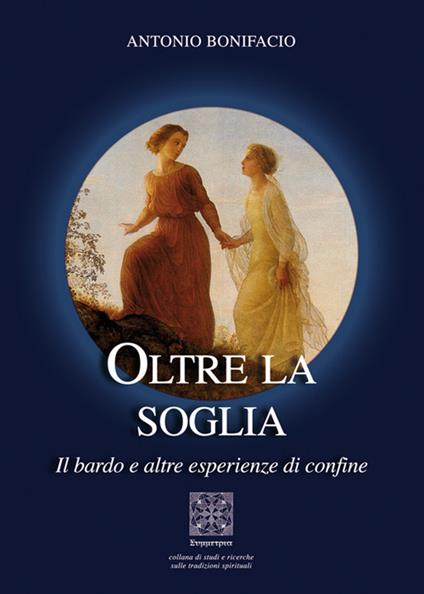 Oltre la soglia. Il bardo e altre esperienze di confine - Antonio Bonifacio - copertina