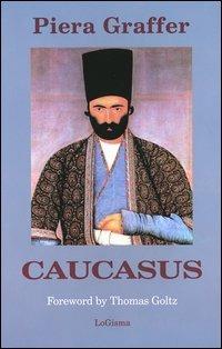 Caucasus. The paradise lost - Piera Graffer - copertina