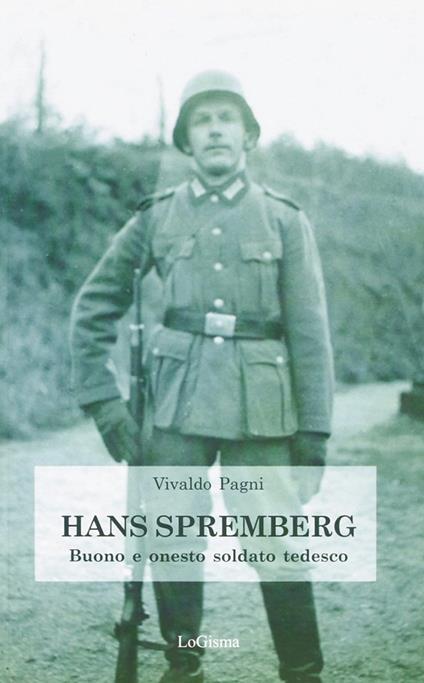 Hans Spremberg. Buono ed onesto soldato tedesco - Vivaldo Pagni - copertina