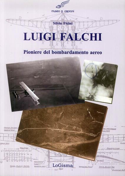 Luigi Falchi pioniere del bombardamento aereo - Silvio Ficini - copertina