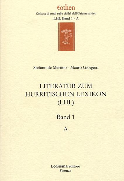 Literatur zum Hurritischen Lexikon (LHL). Vol. 1: A - Stefano De Martino,Mauro Giorgieri - copertina