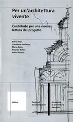 Per un'architettura vivente. Contributo per una nuova lettura del progetto