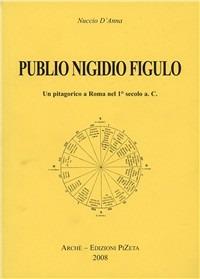 Publio Nigidio Figulo. Un pitagorico a Roma nel I secolo a.C. - Nuccio D'Anna - copertina