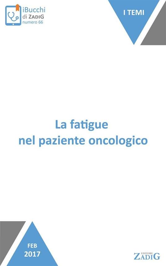 La fatigue nel paziente oncologico. Quella stanchezza insostenibile - Nicoletta Scarpa - ebook