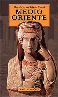 Medio Oriente - Roberto Cattani,Marta Miuzzo - copertina