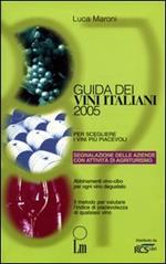Guida dei vini italiani 2005. Per scegliere i vini più piacevoli