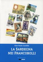 La Sardegna nei francobolli. Dal Regno di Sardegna ai giorni nostri
