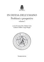 In difesa dell'umano. Problemi e prospettive. Vol. 1